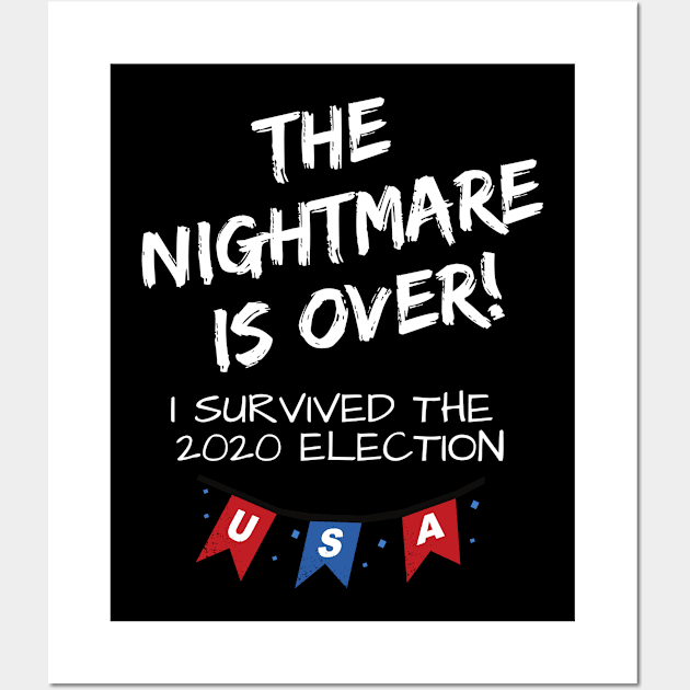 The Nightmare Is Over! I Survived 2020 Election US Political Wall Art by Bless It All Tees